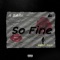 So fine (feat. A BA$H & Kezzi Kilo) - Bronx Label lyrics