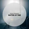 Matter of Time - Single album lyrics, reviews, download