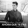 Ahora Que Te Vas (feat. Cosculluela) - Single