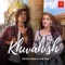 Khwahish - Jyotica Tangri & Jitul Boro lyrics