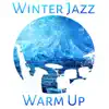 Winter Jazz: Warm Up with Instrumental Cosy Background Music album lyrics, reviews, download