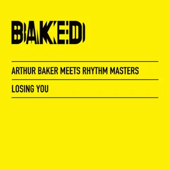 Losing You - Single by Arthur Baker & Rhythm Masters album reviews, ratings, credits