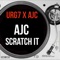 Ajc Scratch It (feat. URG7) - Ajc lyrics