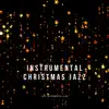 Instrumental Christmas Jazz album lyrics, reviews, download