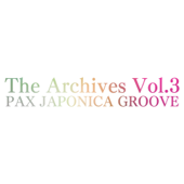 The Archives Vol. 3 - PAX JAPONICA GROOVE