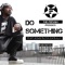 Do Something (feat. Bliss Da Bully) - The Feevah lyrics