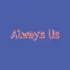 Always Us - Single album lyrics, reviews, download