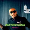 Main Hoon Yahaan - Single album lyrics, reviews, download