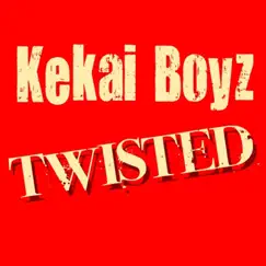 Twisted - Single by Kekai Boyz album reviews, ratings, credits
