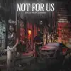 Not for Us (feat. London) - Single album lyrics, reviews, download