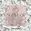 Soft Rock - EP album lyrics, reviews, download