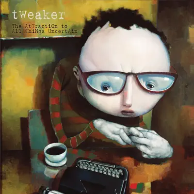 The Attraction to All Things Uncertain - Tweaker The Attraction to All Things Uncertain - Tweaker