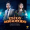 Estoy Agradecido (feat. Loyda López) - Felipe Alexander lyrics