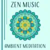 Zen Music: Ambient Meditation - Natural Hypnosis Music for Relax, Sleep & Meditation, Anti Stress Time, Calming Zen, Spiritual Yoga album lyrics, reviews, download