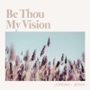 Be Thou My Vision EP