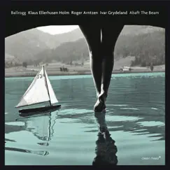 Abaft the Beam (feat. Klaus Ellerhusen Holm, Roger Arntzen & Ivar Grydeland) by Ballrogg album reviews, ratings, credits