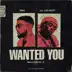 Wanted You (feat. Lil Uzi Vert) - Single album cover