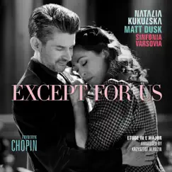 Except For Us [Etude in E Major] - Single by Natalia Kukulska & Matt Dusk album reviews, ratings, credits