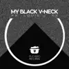 My Black V-Neck - Single album lyrics, reviews, download