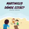 Martinillo, Dónde Estás? (Spanish Version) - Single album lyrics, reviews, download