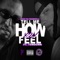 Tell Me How You Feel (feat. Tow Down) - Dfrost Tha Throwedfella lyrics