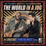 Jimi Primetime Smith & Bob Corritore - I Got the World in a Jug