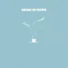 aroma of coffee - Single album lyrics, reviews, download