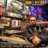 WE'RE RIGHT HERE (feat. DRO PESCI) - Single album lyrics, reviews, download