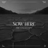 Now Here (The Collection) - EP album lyrics, reviews, download