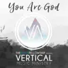 You Are God (Live) [feat. Vertical Music Ministry] - Single album lyrics, reviews, download