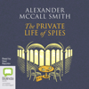The Private Life of Spies (Unabridged) - Alexander McCall Smith