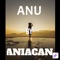 Anu - ANIACAN lyrics