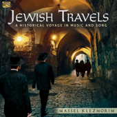 Jewish Travels: A Historical Voyage in Music & Song - Massel Klezmorim