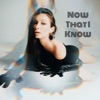 Now That I Know - Single