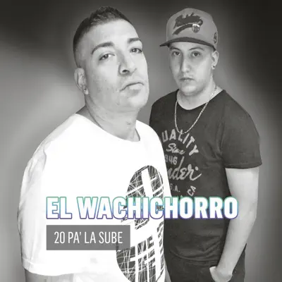 20 Pa' la Sube - El Wachichorro