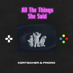 All the Things She Said - Single by Kertscher & Froro album reviews, ratings, credits