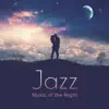 Jazz Music of the Night: Romantic Jazz for Lovers, Time Together, Perfect First Date, Elegance Jazz for Special Day album lyrics, reviews, download