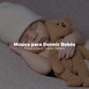 Música para Dormir Bebes - Música para Calmar Bebes