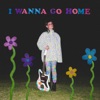 I Wanna Go Home - EP