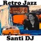 Retro Jazz - Santi DJ lyrics