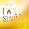 I Will Sing (Refreshed) - Single