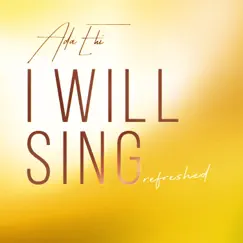 I Will Sing (Refreshed) Song Lyrics