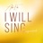 I Will Sing