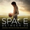 The Space Between Us (Original Motion Picture Score) artwork