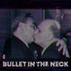 Bullet In the Neck - Single