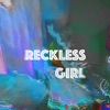 Reckless Girl - Single