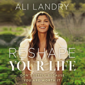 Reshape Your Life - Ali Landry