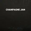 Champagne Jam - Single album lyrics, reviews, download