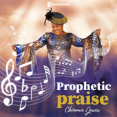Prophetic Praise - Chioma Jesus