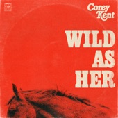 Corey Kent - Wild as Her